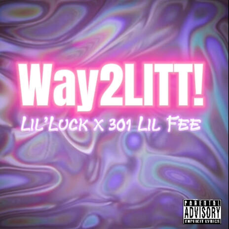 WAY2LITT! ft. 301 LIL FEE | Boomplay Music