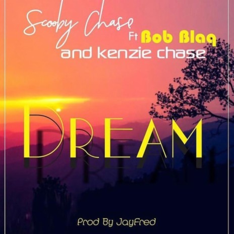DREAM ft. Bob Blaq & Kenzie Chase | Boomplay Music