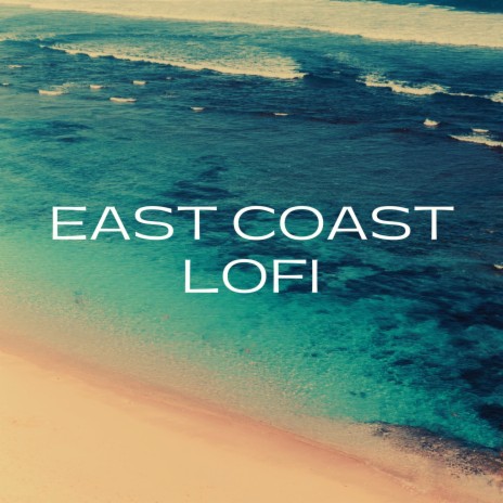 East Coast Lofi | Boomplay Music