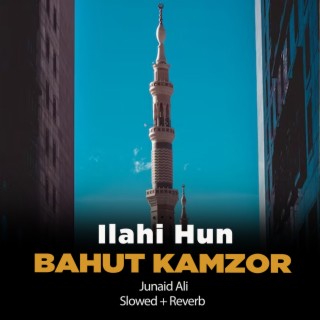 Ilahi Hun Bahut Kamzor Lofi