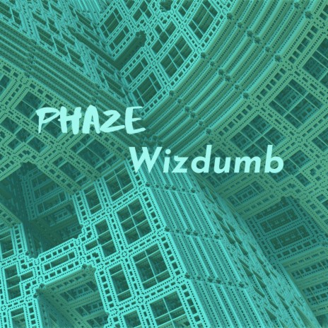 Phaze Wizdumb | Boomplay Music