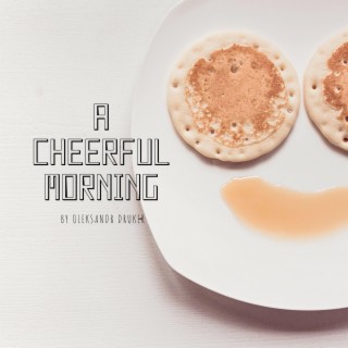 A Cheerful Morning