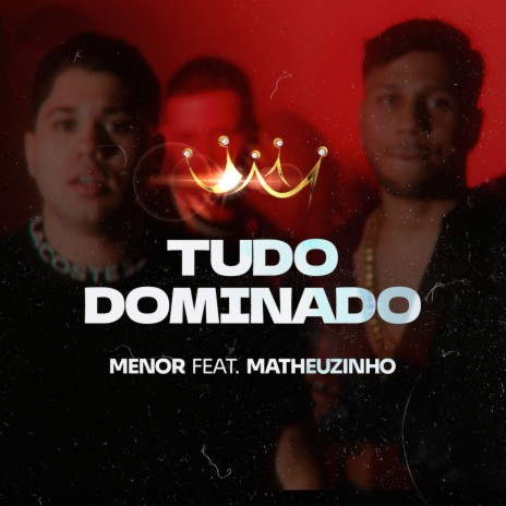 Tudo Dominado ft. Matheuzinho | Boomplay Music