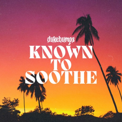 Known to Soothe | Boomplay Music