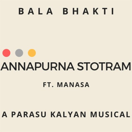 Annapurna Stotram (Bala Bhakti) (feat. Manasa) | Boomplay Music
