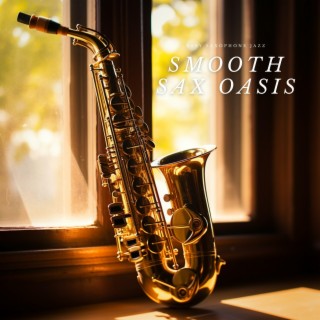 Smooth Sax Oasis: Soulful Escapes, After Hours Serenity, Jazz Getaway and Cafe