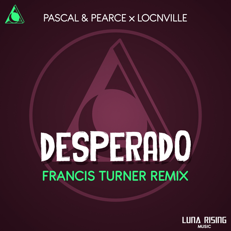 Desperado (Francis Turner Remix) ft. Locnville | Boomplay Music
