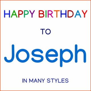 Happy Birthday To Joseph - In Many Styles