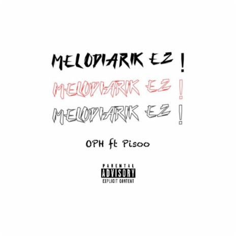 Melodiarik ez! ft. OPH | Boomplay Music
