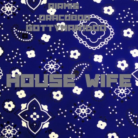 House Wife ft. Draco800 & GottYman1600 | Boomplay Music