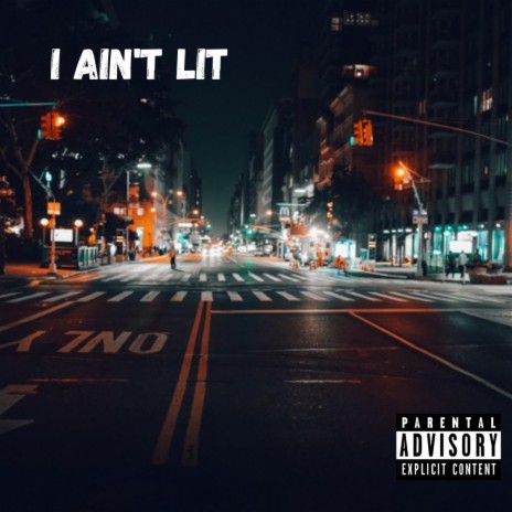 I Ain't Lit | Boomplay Music