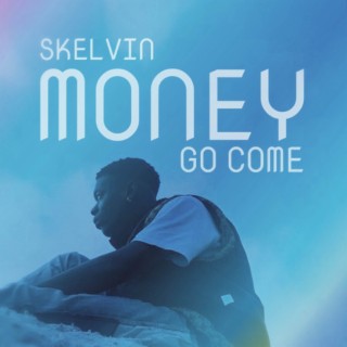 Money go come lyrics | Boomplay Music