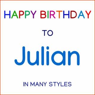 Happy Birthday To Julian - In Many Styles