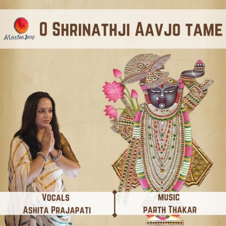 O Shrinathji Aavjo Tame ft. Ashita Prajapati | Boomplay Music