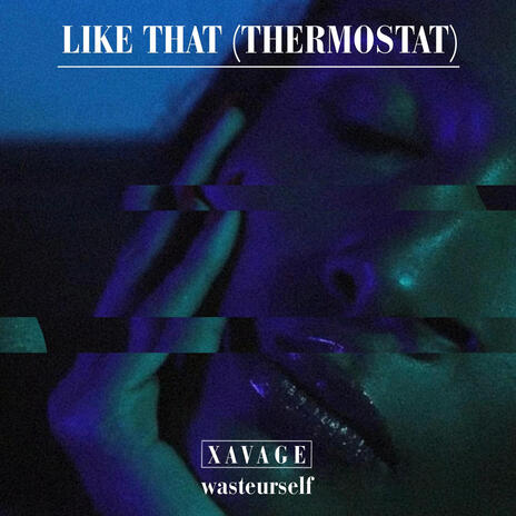 Like That (Thermostat) ft. Wasteurself | Boomplay Music