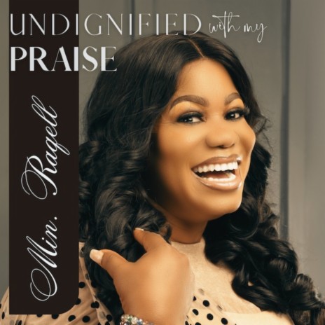 Undignified with my praise | Boomplay Music