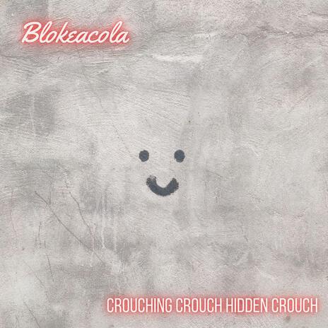 Crouching Crouch Hidden Crouch | Boomplay Music