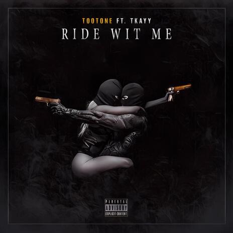 Ride Wit Me ft. Tkayy | Boomplay Music