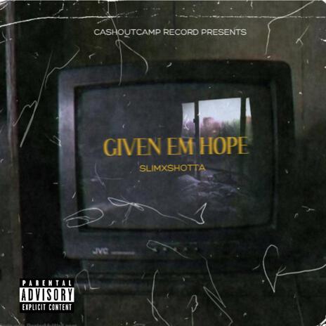 Given em hope | Boomplay Music