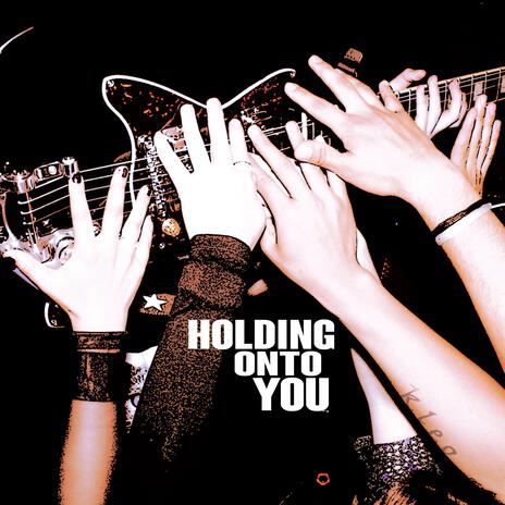 Holding Onto You | Boomplay Music