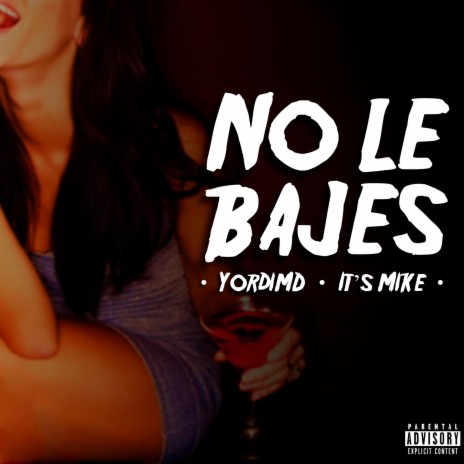 No le bajes ft. It's Mike | Boomplay Music