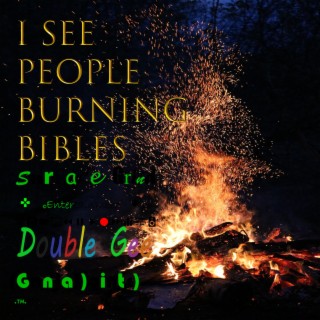 I See People Burning Bibles