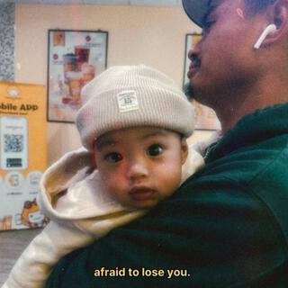 afraid to lose you