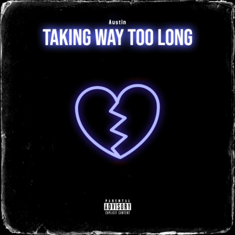 Taking Way Too Long | Boomplay Music