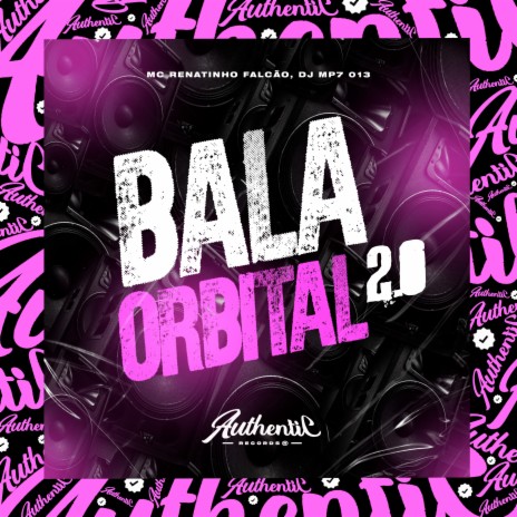 Bala Orbital 2.0 ft. MC Renatinho Falcão | Boomplay Music