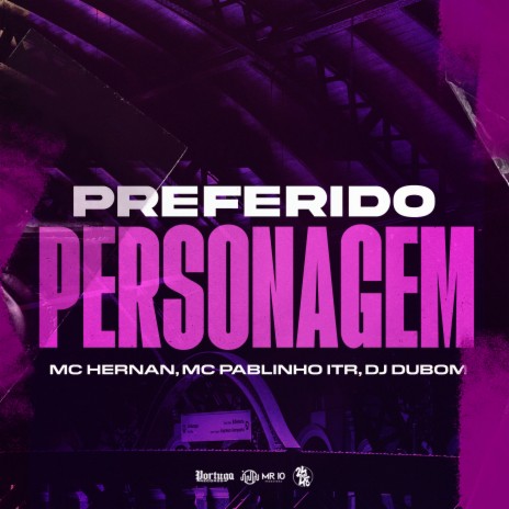 Preferido Personagem ft. DJ DUBOM & MC Pablinho ITR | Boomplay Music