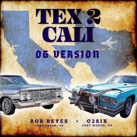 Tex 2 Cali (OG Version) ft. Rob Reyes | Boomplay Music
