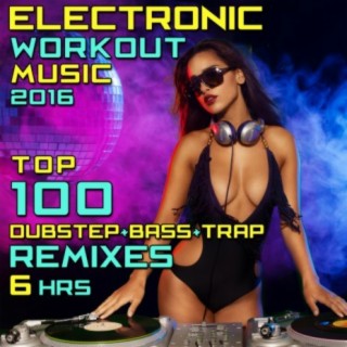 Electronic Workout Music 2016 Top 100 Dubstep + Bass + Trap Remixes 6 Hrs
