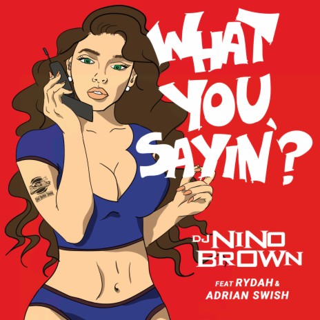 What You Sayin' (feat. Rydah & Adrian Swish) | Boomplay Music