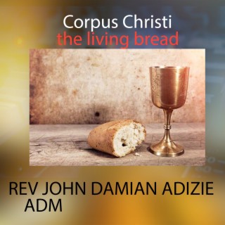 Corpus Christi the Living Bread