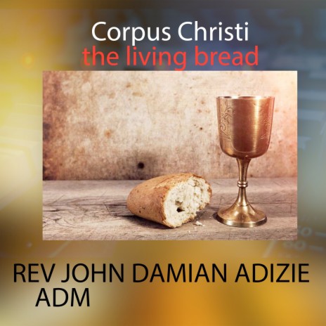 Corpus Christi the Living Bread | Boomplay Music