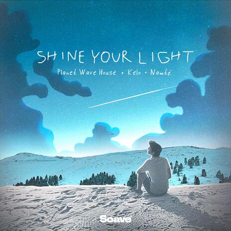 Shine Your Light ft. Kelo & Namté