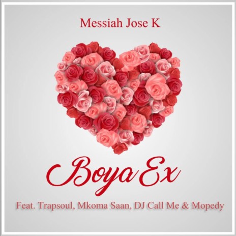 Boya Ex ft. Trapsoul, Mkoma Saan, Dj Call Me & Mopedy | Boomplay Music