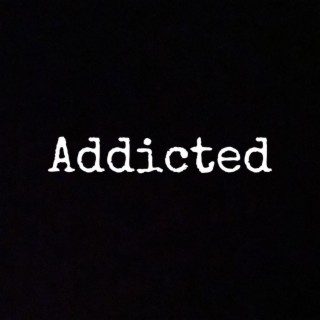 Addicted