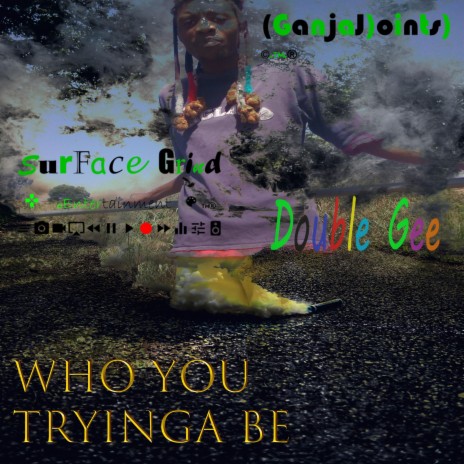 Who You Tryinga Be | Boomplay Music