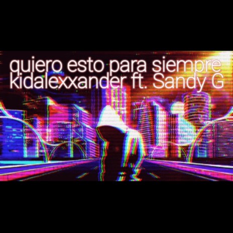 Quiero Esto Para Siempre ft. Sandy G | Boomplay Music