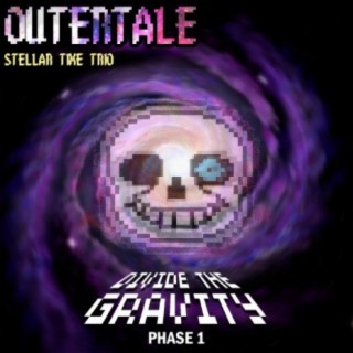 (Outertale) [Stellar time trio] DIVIDE THE GRAVITY