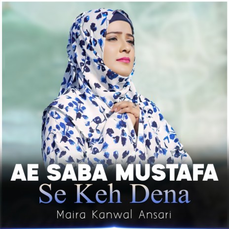 Ae Saba Mustafa Se Keh Dena