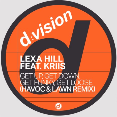 Get Up, Get Down, Get Funky, Get Loose (Havoc & Lawn Radio Remix) ft. Kriis | Boomplay Music