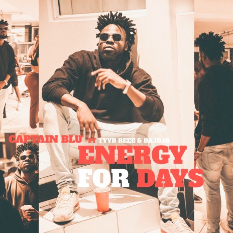 Energy for Days ft. Tyyr Reee & Dajoja | Boomplay Music