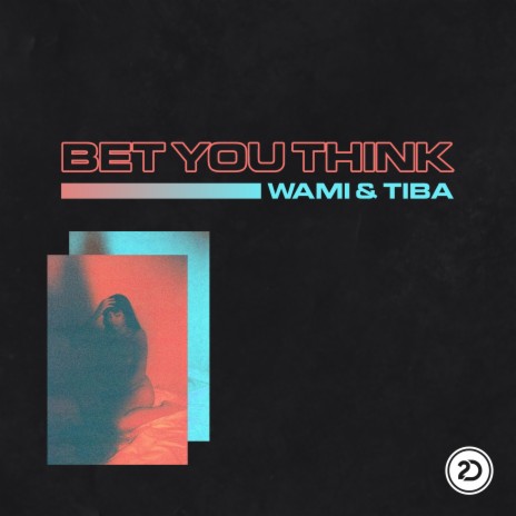 Bet You Think (Extended Mix) ft. TIBA | Boomplay Music