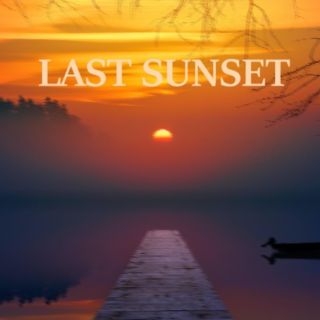 Last sunset | Boomplay Music