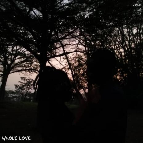 Whole Love | Boomplay Music