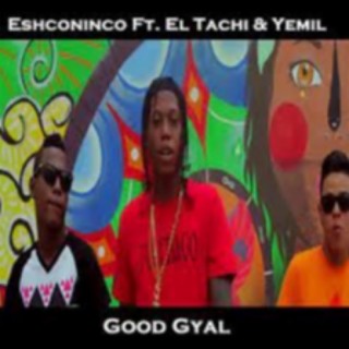 GOOD GYAL (feat. YEMIL & EL TACHI)