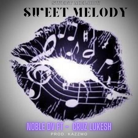 Sweet melody ft. cruz lukesh | Boomplay Music