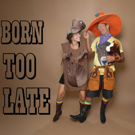 Born Too Late (To Be a Cowboy) | Boomplay Music